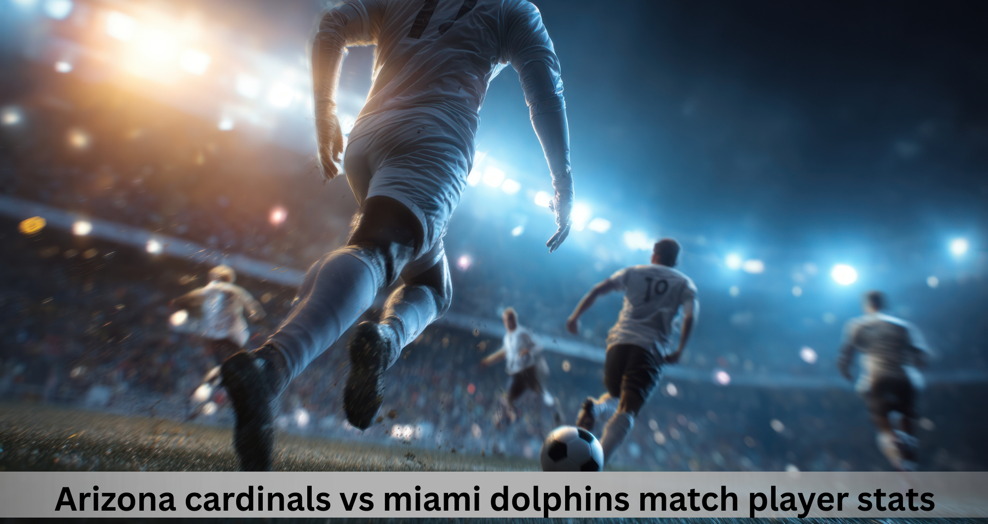 arizona cardinals vs miami dolphins match player stats