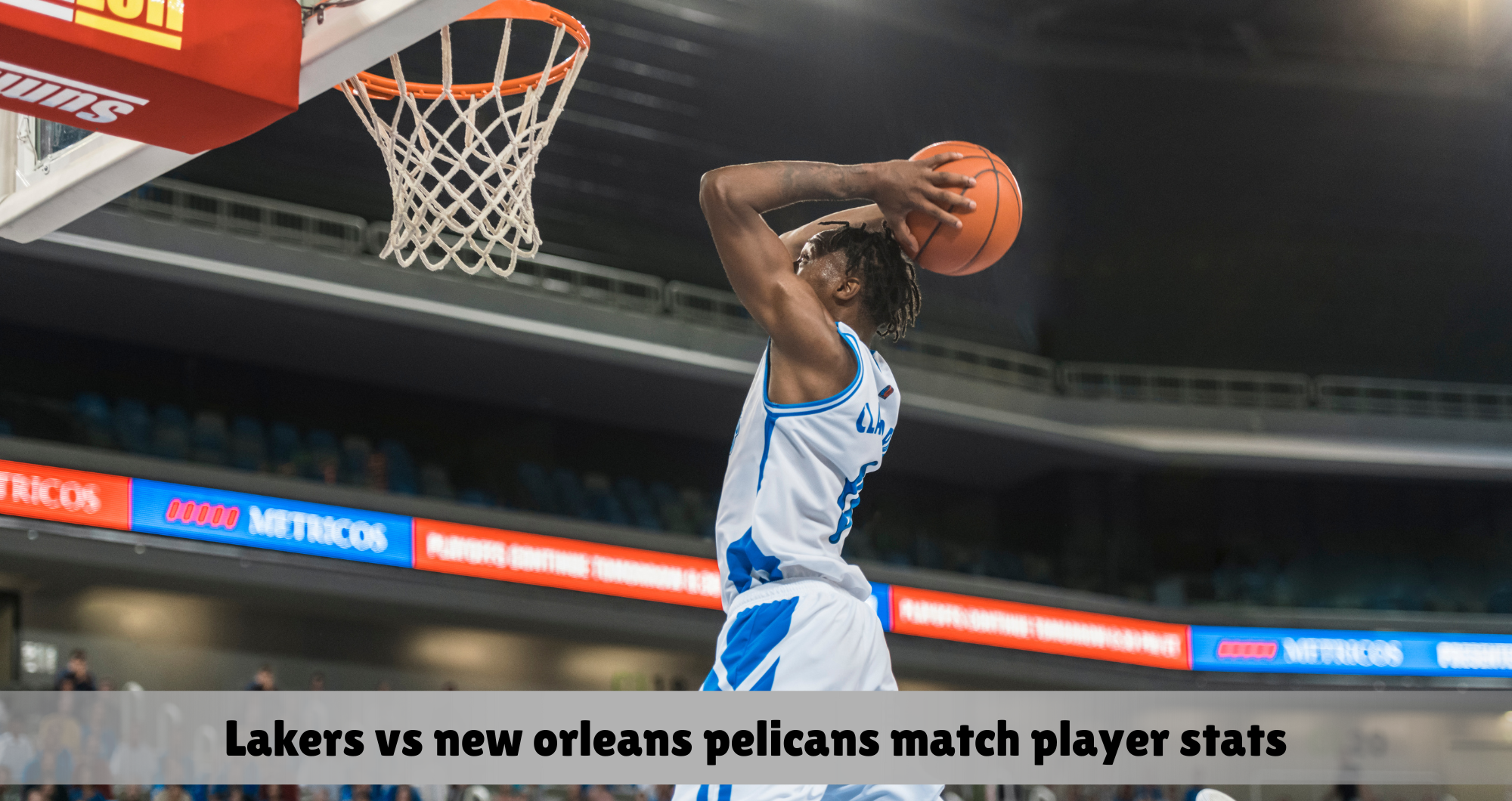 lakers vs new orleans pelicans match player stats