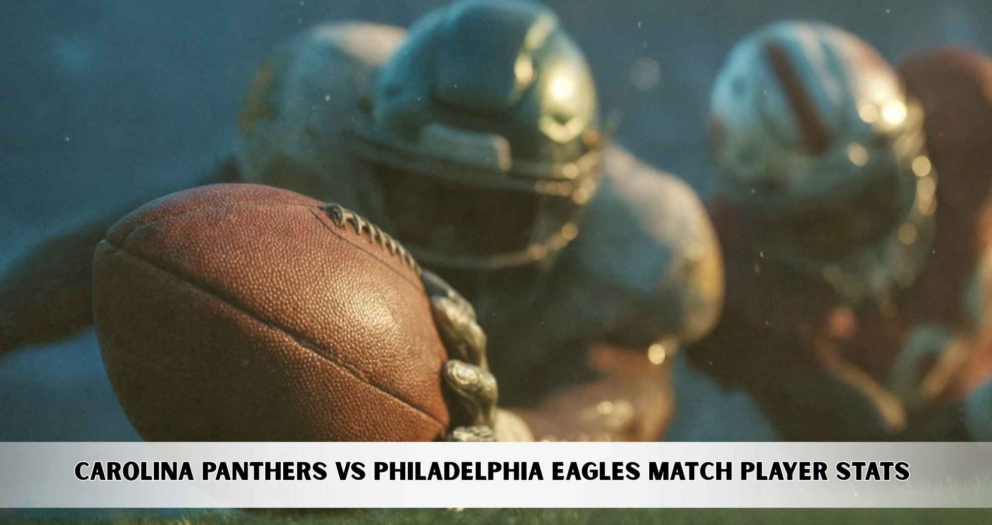Carolina Panthers vs Philadelphia Eagles Match Player Stats